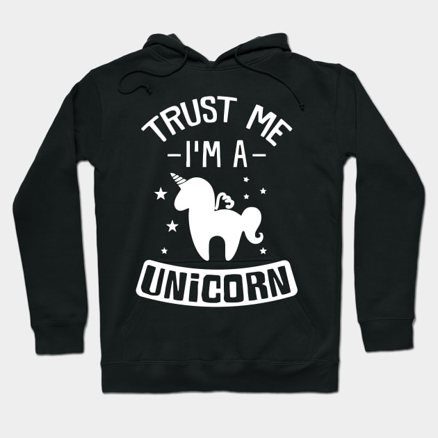 Trust Me I'm A Unicorn Hoodie by Ramateeshop